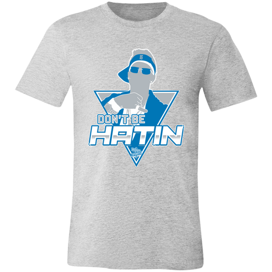 Don't Be Hatin Tee