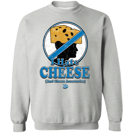 I Hate Cheese Crewneck