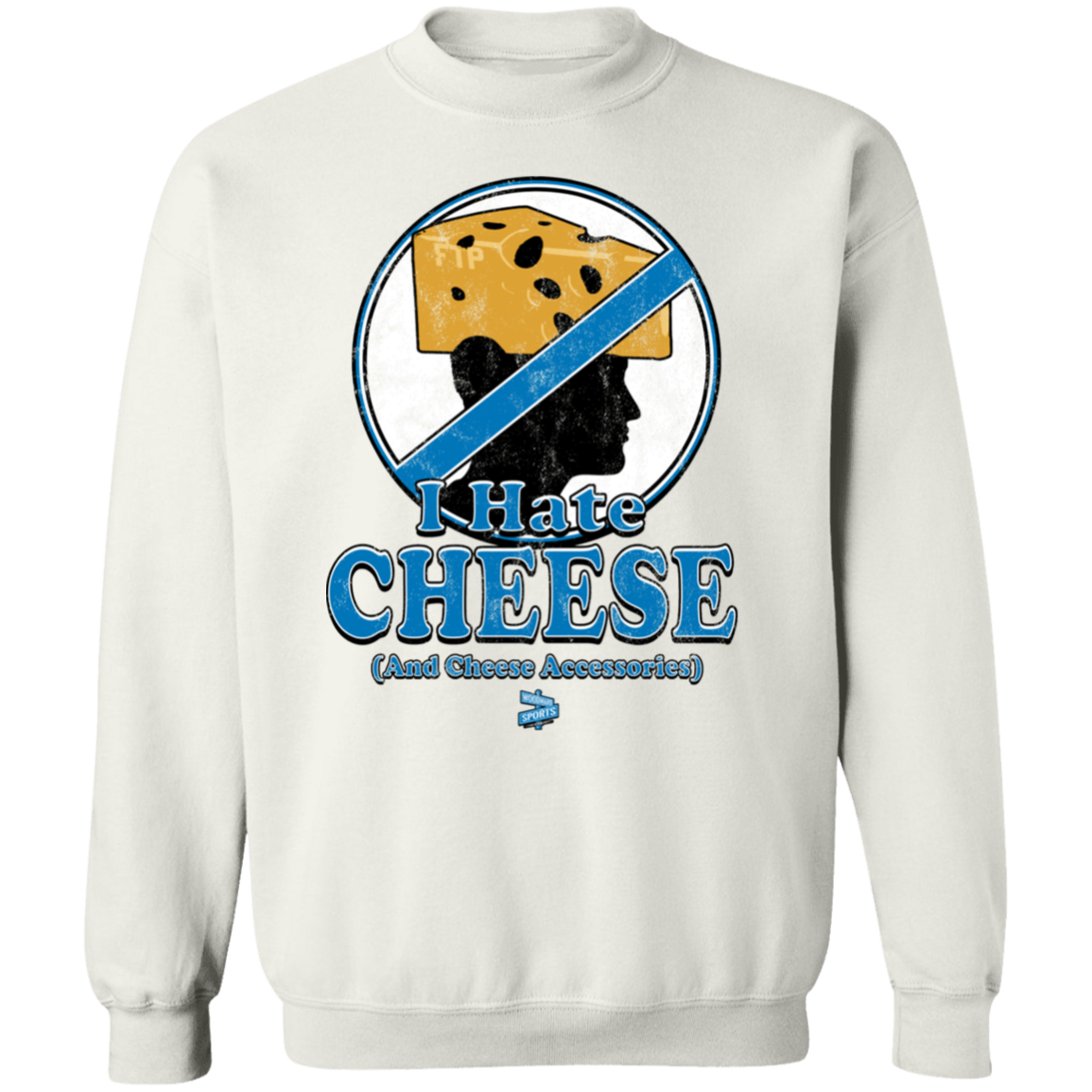 I Hate Cheese Crewneck