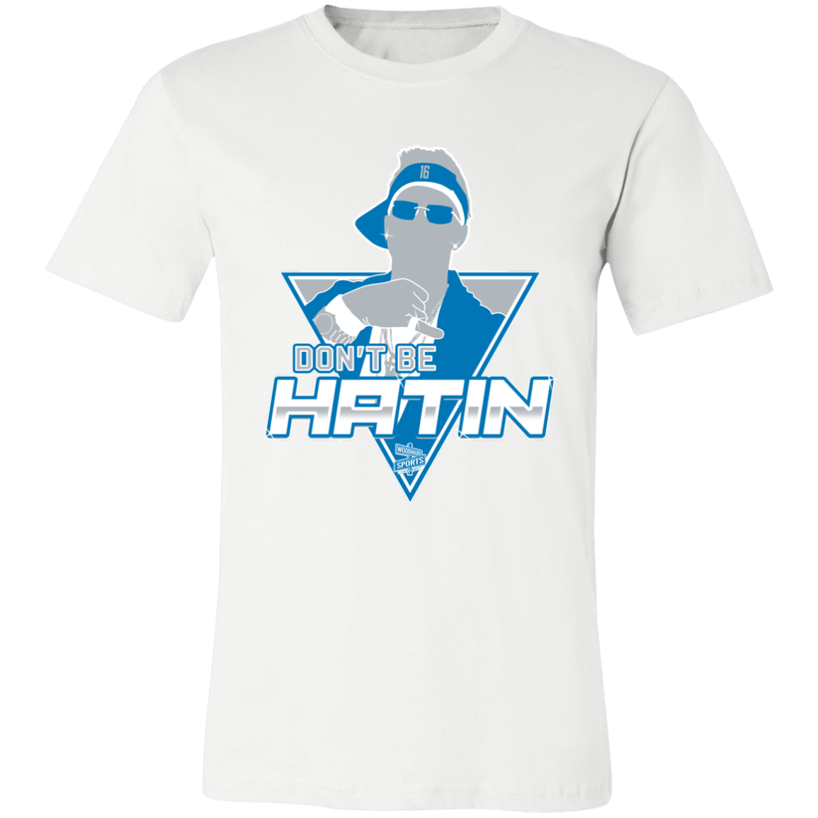 Don't Be Hatin Tee – woodwardsports